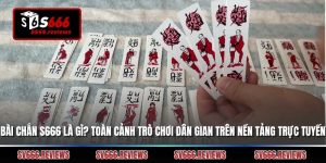 Bài chắn s666 là gì? Toàn cảnh trò chơi dân gian trên nền tảng trực tuyến