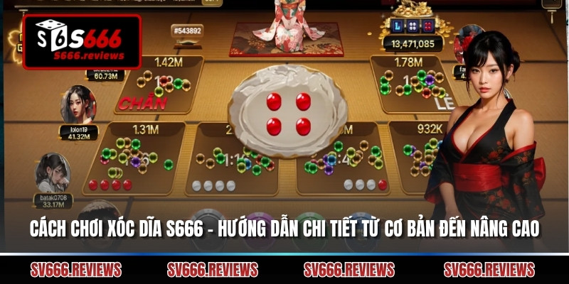 Cách Chơi Xóc Dĩa S666 – Hướng Dẫn Chi Tiết Từ Cơ Bản Đến Nâng Cao