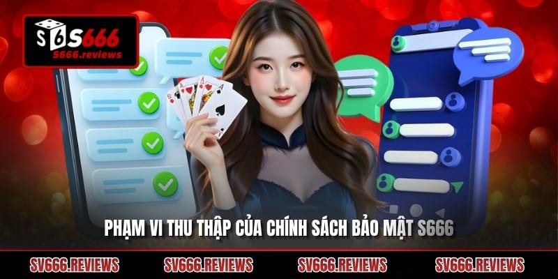 Phạm vi thu thập của Chính sách bảo mật s666