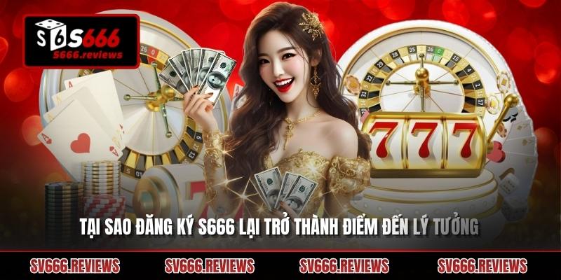 Giới thiệu về đăng ký s666 dành cho người chơi mới