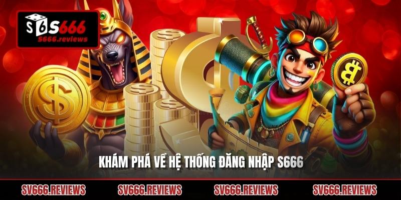 Giới thiệu về Đăng nhập s666 dành cho người mới