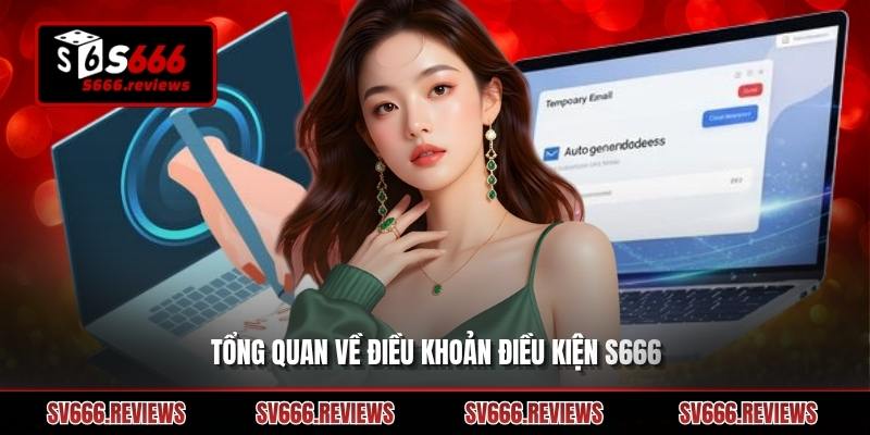 Giới thiệu về Điều khoản điều kiện s666 dành cho tân thủ