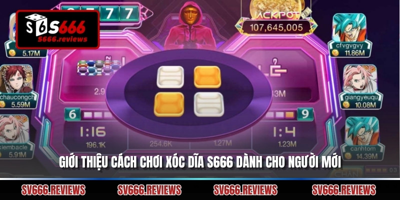 Giới thiệu Cách chơi xóc dĩa s666 dành cho người mới 