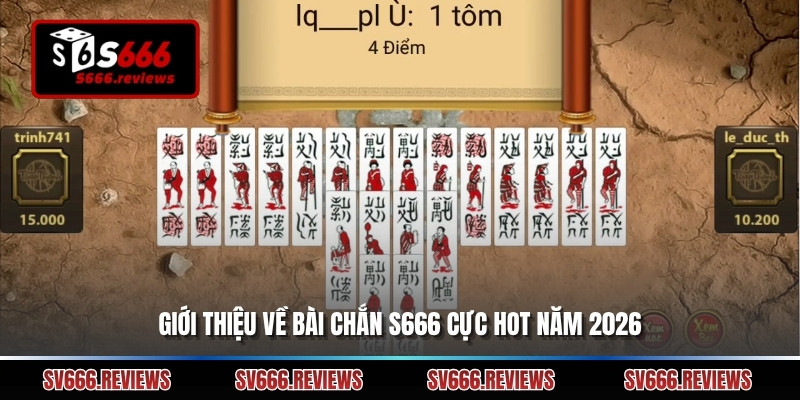 Giới thiệu về Bài chắn s666 cực hot năm 2026