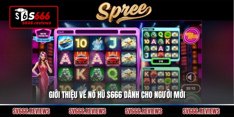 Giới thiệu về Nổ hũ s666 dành cho người mới