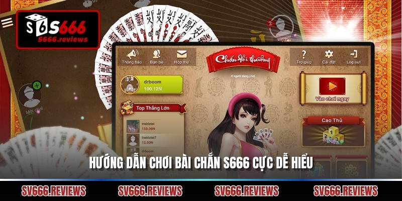 Hướng dẫn chơi Bài chắn s666 cực dễ hiểu