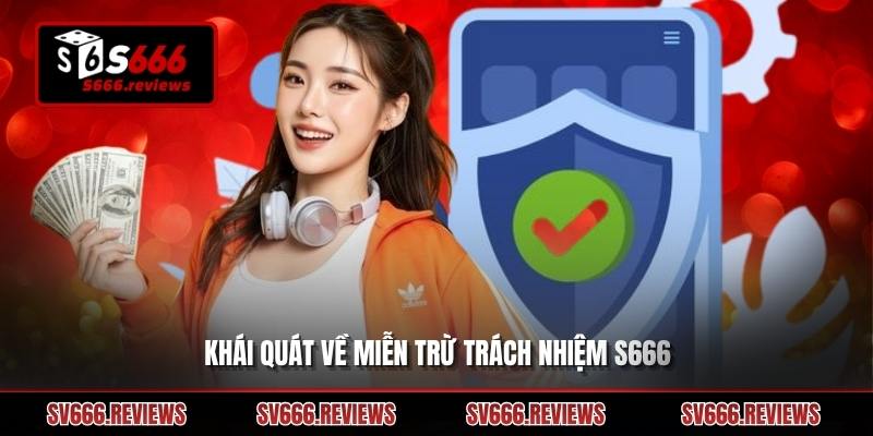 Giới thiệu về miễn trừ trách nhiệm s666 dành cho người mới