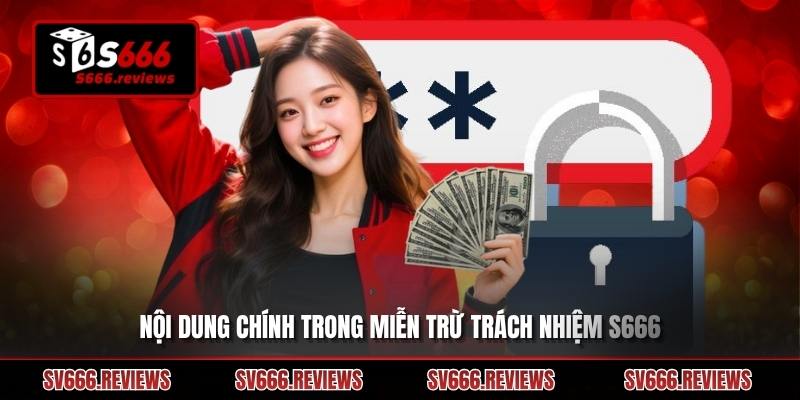 Những nội dung về Miễn trừ trách nhiệm s666