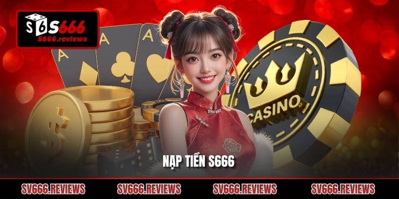 Nạp tiền s666 – Hướng dẫn chi tiết, an toàn và tối ưu cho người chơi