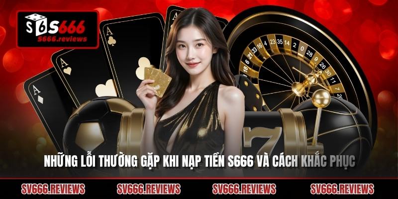 Một số lưu ý khi thực hiện nạp tiền s666 dành cho tân thủ