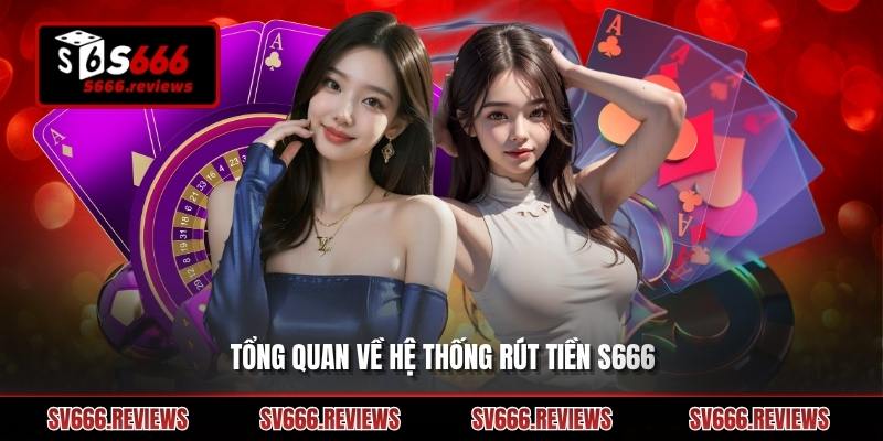 Giới thiệu về rút tiền s666 dành cho người chơi mới